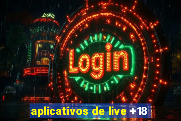 aplicativos de live +18